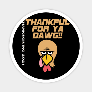 Thankful For Ya Dawg Thanksgiving Magnet